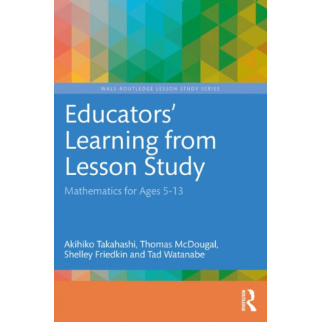 Educators' Learning from Lesson Study: Mathematics for Ages 5-13