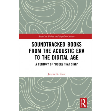 Soundtracked Books from the Acoustic Era to the Digital Age: A Century of "Books That Sing"