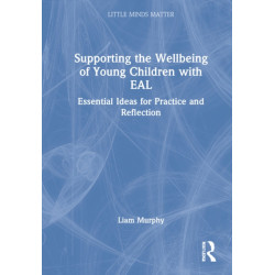 Supporting the Wellbeing of Young Children with EAL: Essential Ideas for Practice and Reflection