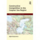 Constructive Competition in the Caspian Sea Region: An Alternative Image