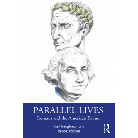 Parallel Lives: Romans and the American Founders