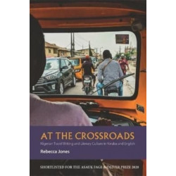At the Crossroads: Nigerian Travel Writing and Literary Culture in Yoruba and English