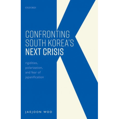 Confronting South Korea's Next Crisis: Rigidities, Polarization, and Fear of Japanification