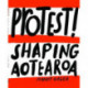 Protest!: Shaping Aotearoa