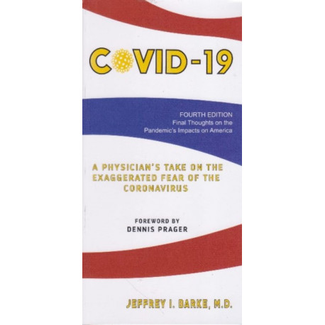 Covid-19: A physicians Take on the Exaggerated Fear of the Coronavirus