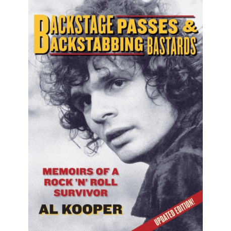 Backstage Passes & Backstabbing Bastards: Memoirs of a Rock 'N' Roll Survivor