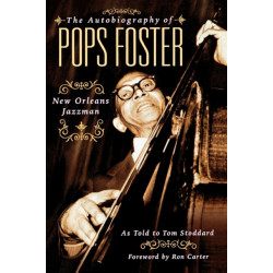 The Autobiography of Pops Foster: New Orleans Jazz Man