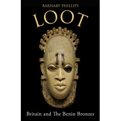 Loot: Britain and the Benin Bronzes (Revised and Updated Edition)