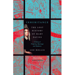 Inheritance: The tragedy of Mary Davies: Property & madness in eighteenth-century London