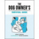The Dog Owner's Survival Guide: Hilarious Advice for Understanding the Pups and Downs of Life with Your Furry Four-Legged Friend