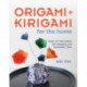 Origami and Kirigami for the Home: Paper Art Decorations, Gift Wrapping and Handmade Cards