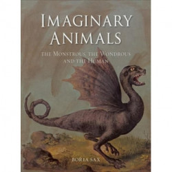 Imaginary Animals: The Monstrous, the Wondrous and the Human