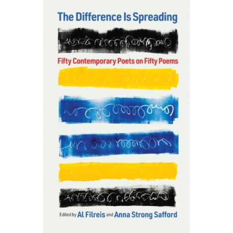 The Difference Is Spreading: Fifty Contemporary Poets on Fifty Poems