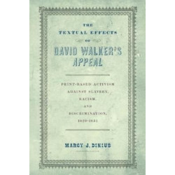 The Textual Effects of David Walker's "Appeal": Print-Based Activism Against Slavery, Racism, and Discrimination, 1829-1851