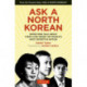 Ask A North Korean: Defectors Talk About Their Lives Inside the World's Most Secretive Nation
