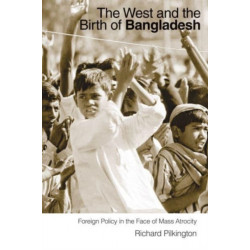 The West and the Birth of Bangladesh: Foreign Policy in the Face of Mass Atrocity
