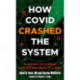 How Covid Crashed the System: A Guide to Fixing American Health Care