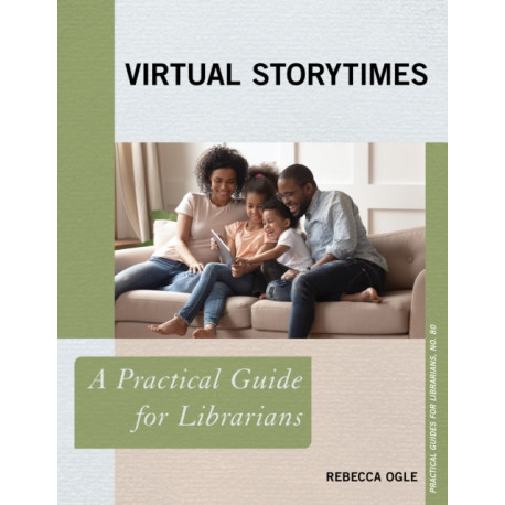 Virtual Storytimes: A Practical Guide for Librarians