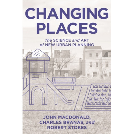 Changing Places: The Science and Art of New Urban Planning