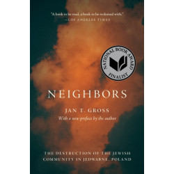 Neighbors: The Destruction of the Jewish Community in Jedwabne, Poland