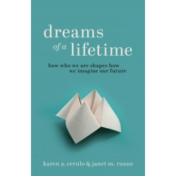 Dreams of a Lifetime: How Who We Are Shapes How We Imagine Our Future