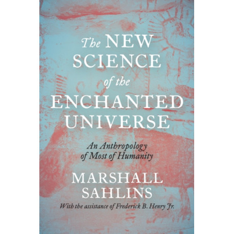 The New Science of the Enchanted Universe: An Anthropology of Most of Humanity