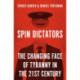 Spin Dictators: The Changing Face of Tyranny in the 21st Century