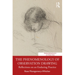 The Phenomenology of Observation Drawing: Reflections on an Enduring Practice
