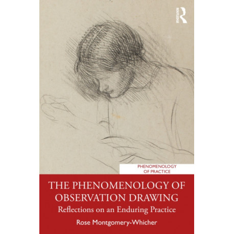 The Phenomenology of Observation Drawing: Reflections on an Enduring Practice