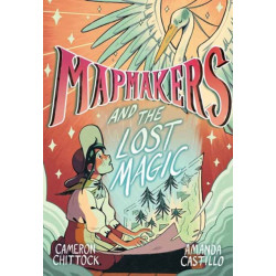 Mapmakers and the Lost Magic: A Graphic Novel
