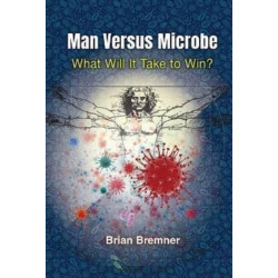 Man Versus Microbe: What Will It Take To Win?