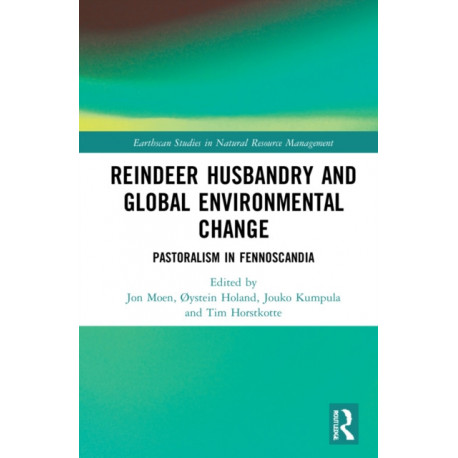Reindeer Husbandry and Global Environmental Change: Pastoralism in Fennoscandia