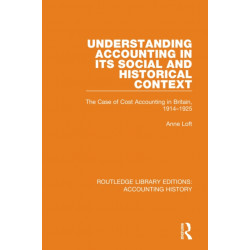 Understanding Accounting in its Social and Historical Context: The Case of Cost Accounting in Britain, 1914-1925