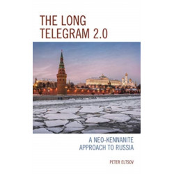 The Long Telegram 2.0: A Neo-Kennanite Approach to Russia