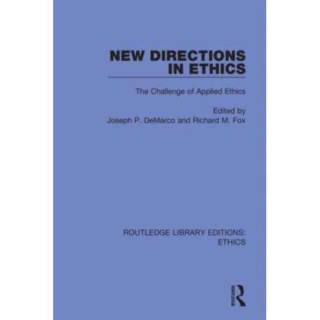 New Directions in Ethics: The Challenges in Applied Ethics