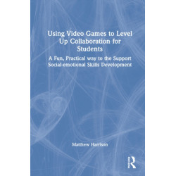 Using Video Games to Level Up Collaboration for Students: A Fun, Practical Way to Support Social-emotional Skills Development