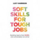 Soft Skills for Tough Jobs: Building teams that work, one conversation at a time