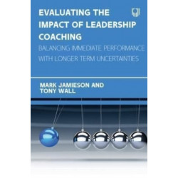 Evaluating the Impact of Leadership Coaching: Balancing Immediate Performance with Longer Term Uncertainties