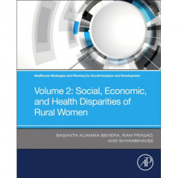 Healthcare Strategies and Planning for Social Inclusion and Development: Volume 2: Social, Economic, and Health Disparities of Rural Women