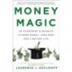 Money Magic: An Economist's Secrets to More Money, Less Risk, and a Better Life