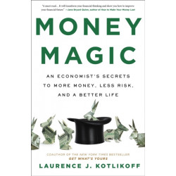 Money Magic: An Economist's Secrets to More Money, Less Risk, and a Better Life