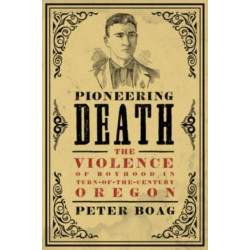 Pioneering Death: The Violence of Boyhood in Turn-of-the-Century Oregon