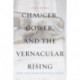 Chaucer, Gower, and the Vernacular Rising: Poetry and the Problem of the Populace After 1381