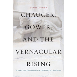 Chaucer, Gower, and the Vernacular Rising: Poetry and the Problem of the Populace After 1381