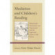 Mediation and Children's Reading: Relationships, Intervention, and Organization from the Eighteenth Century to the Present