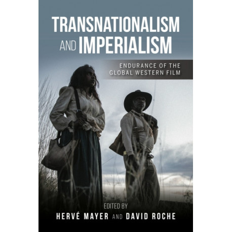 Transnationalism and Imperialism: Endurance of the Global Western Film