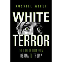 White Terror: The Horror Film from Obama to Trump