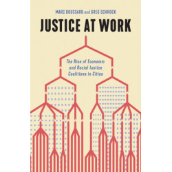 Justice at Work: The Rise of Economic and Racial Justice Coalitions in Cities