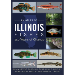 An Atlas of Illinois Fishes: 150 Years of Change