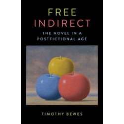 Free Indirect: The Novel in a Postfictional Age